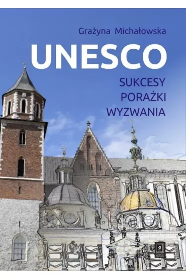UNESCO. Sukcesy, porażki, wyzwania