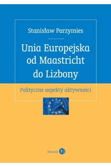 Unia Europejska od Maastricht do Lizbony