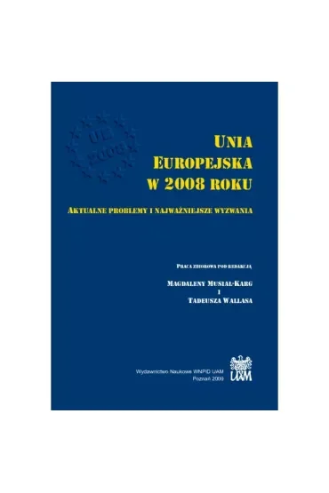 Unia Europejska w 2008 roku. Aktualne problemy i najważniejsze wyzwania