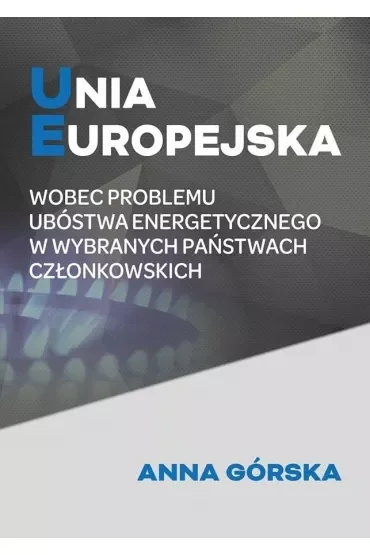 Unia Europejska wobec problemu ubóstwa energetycznego w wybranych państwach członkowskich