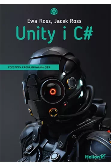 Unity i C#. Podstawy programowania gier