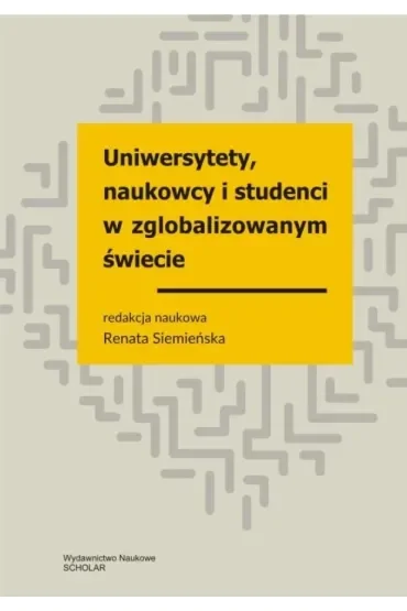 Uniwersytety, naukowcy i studenci w zglobalizowanym świecie