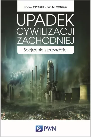 Upadek cywilizacji zachodniej spojrzenie z przyszłości