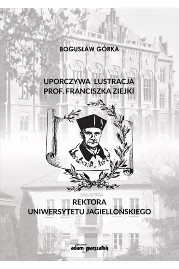 Uporczywa lustracja prof. Franciszka Ziejki..
