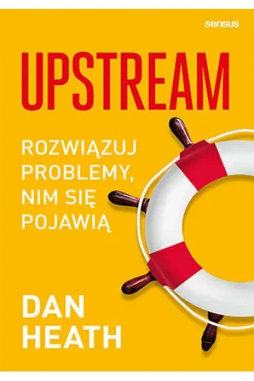 Upstream. Rozwiązuj problemy, nim się pojawią