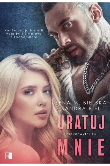 Uratuj mnie. Nieuchwytni. Tom 4