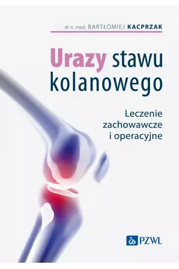 Urazy stawu kolanowego. Leczenie zachowawcze i operacyjne