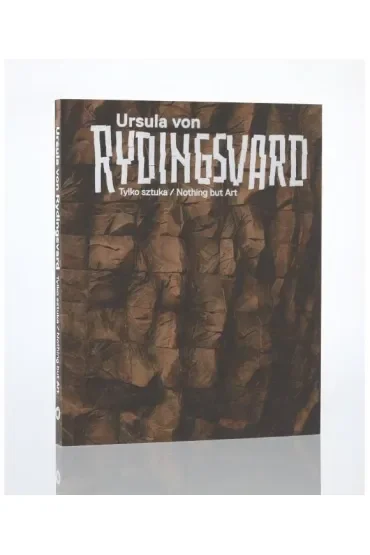 Ursula von Rydingsvard. Tylko sztuka/Nothing but..