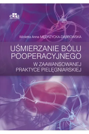 Uśmierzanie bólu pooperacyjnego w zaawansowanej praktyce pielęgniarskiej