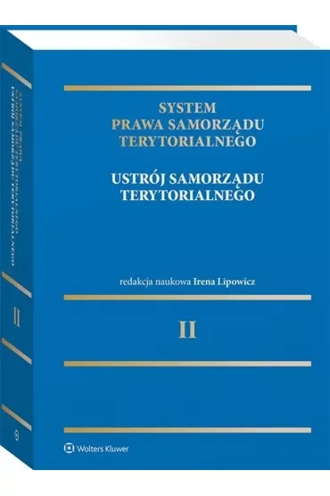 Ustrój samorządu terytorialnego. System Prawa Samorządu Terytorialnego. Tom 2