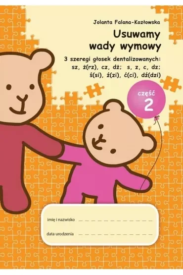Usuwamy wady wymowy. 3 szeregi głosek dentalizowanych: sz, ż(rz), cz, dż; s, z, c, dz; ś(si), ź(zi), ć(ci), dź(dzi). Część 2