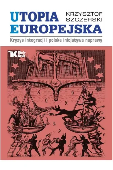 Utopia europejska kryzys integracji i Polska inicjatywa naprawy