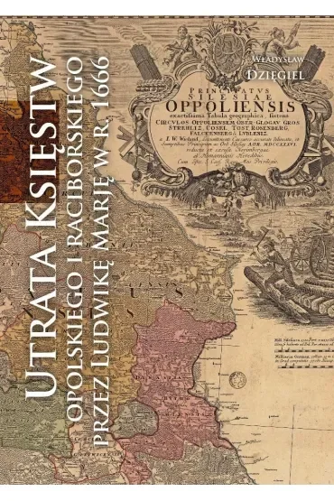 Utrata Księstw Opolskiego i Raciborskiego przez Ludwikę Marię w r. 1666