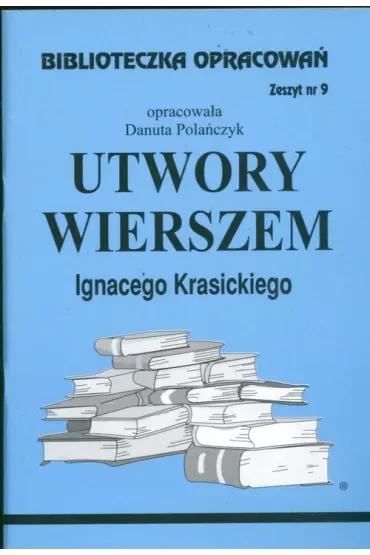 Utwory Wierszem Ignacego Krasickiego. Biblioteczka opracowań. Zeszyt nr 9