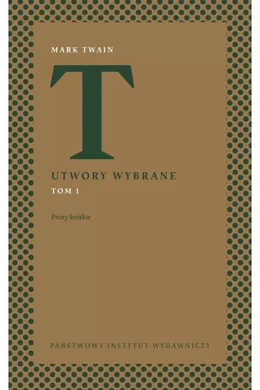 Utwory wybrane. Tom 1. Prozy krótkie