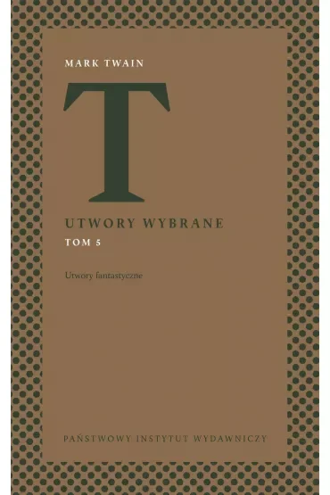 Utwory wybrane. Tom 5. Utwory fantastyczne