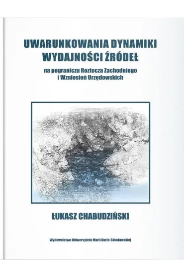 Uwarunkowania dynamiki wydajności źródeł na pograniczu. Roztocza Zachodniego i wzniesień Urzędowskich