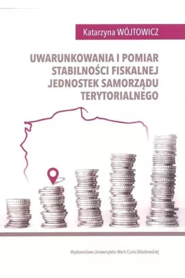 Uwarunkowania i pomiar stabilności fiskalnej jednostek samorządu terytorialnego