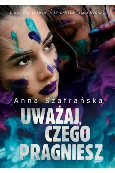 Uważaj, czego pragniesz