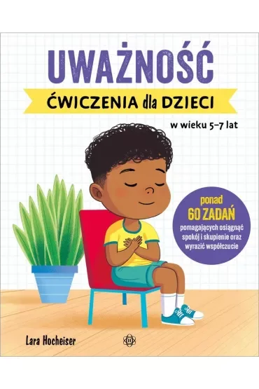 Uważność. Ćwiczenia dla dzieci w wieku 5–7 lat