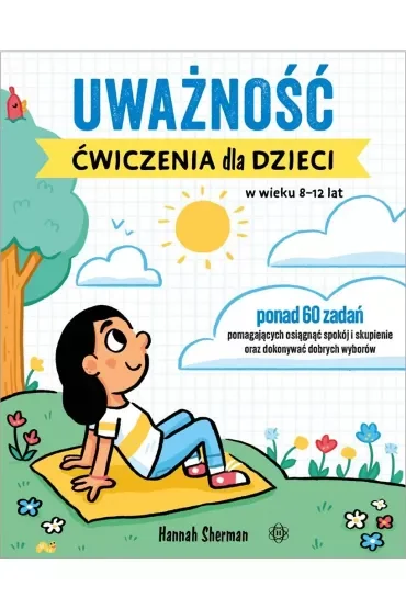 Uważność. Ćwiczenia dla dzieci w wieku 8–12 lat