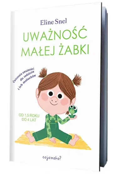 Uważność małej żabki. Ćwiczenia uważności dla rodziców i ich maluchów