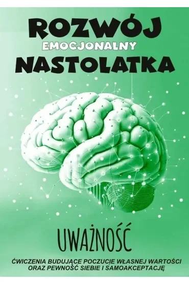 Uważność Rozwój emocjonalny nastolatka Ćwiczenia