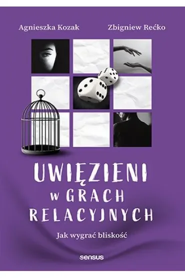 Uwięzieni w grach relacyjnych. Jak wygrać bliskość