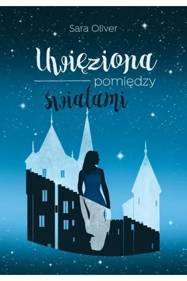 Uwięziona pomiędzy światami. Trylogia światów