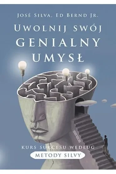 Uwolnij swój genialny umysł. Kurs sukcesu według metody Silvy