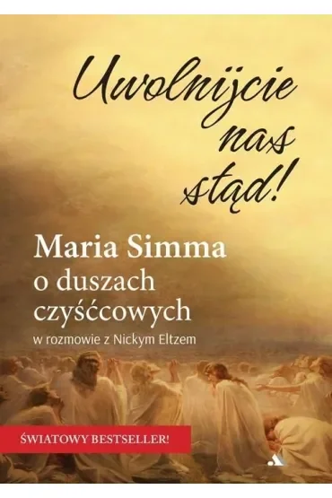 Uwolnijcie nas stąd!  Maria Simma o duszach czyśćcowych