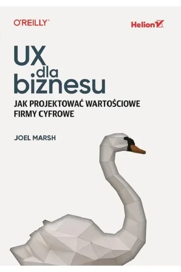 UX dla biznesu. Jak projektować wartościowe firmy cyfrowe