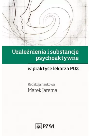 Uzależnienia i substancje psychoaktywne w praktyce lekarza POZ