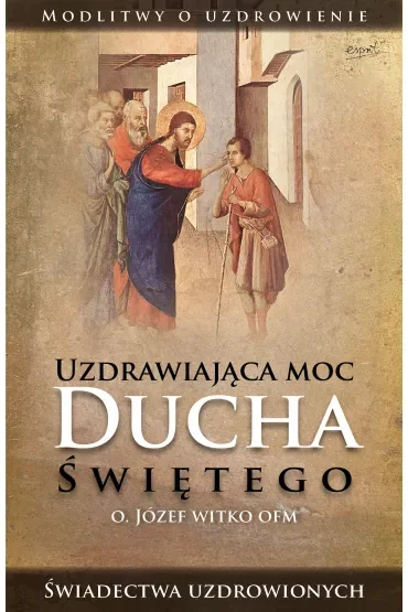 Uzdrawiająca moc Ducha Świętego