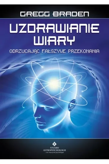 Uzdrawianie wiary. Odrzucając fałszywe przekonania