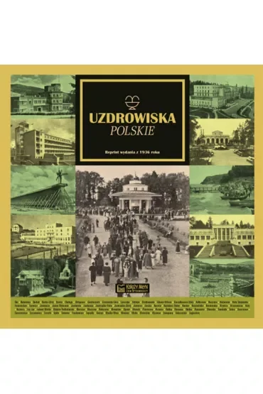 Uzdrowiska polskie (Reprint z 1936 roku)