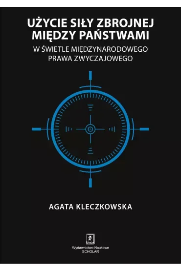 Użycie siły zbrojnej między państwami w świetle międzynarodowego prawa zwyczajowego