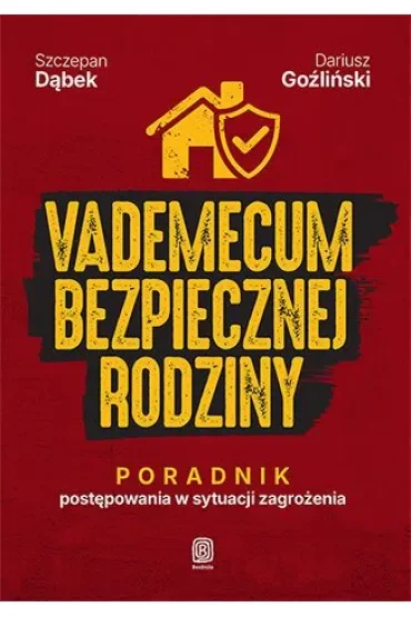 Vademecum bezpiecznej rodziny. Poradnik postępowania w sytuacji zagrożenia