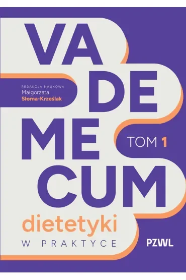 Vademecum dietetyki w praktyce. Tom 1