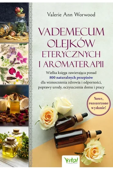 Vademecum olejków eterycznych i aromaterapii (wydanie rozszerzone)