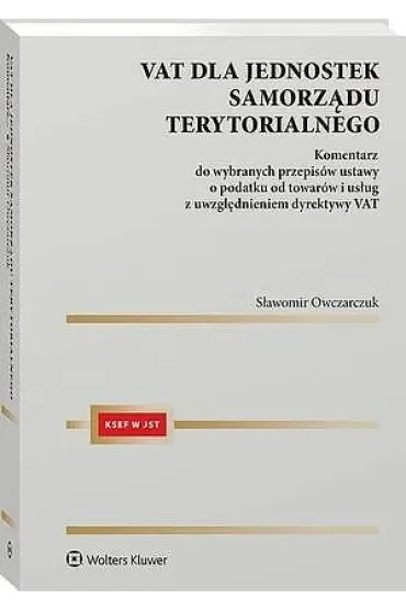 VAT dla jednostek samorządu terytorialnego Komentarz do wybranych przepisów ustawy o podatku od towa