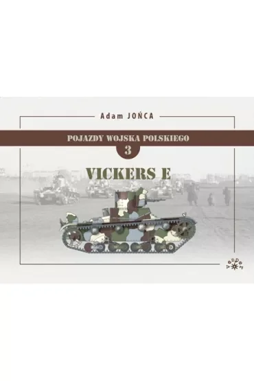 Vickers Mark E. Pojazdy Wojska Polskiego. Tom 3
