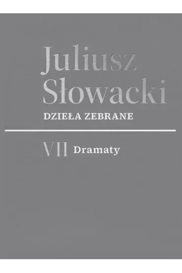 Dzieła zebrane. Tom VII: Dramaty