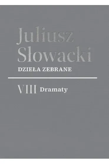 Dzieła zebrane. VIII Dramaty