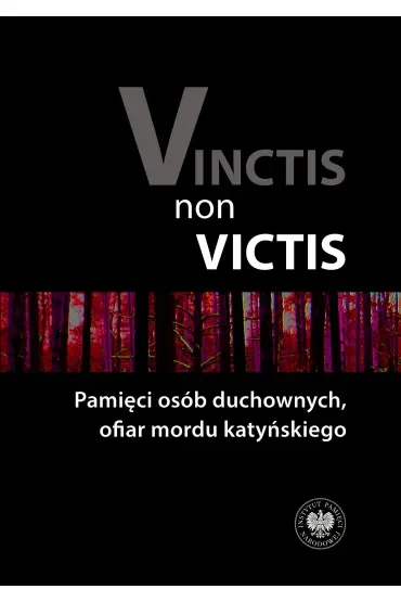 Vinctis non victis. Pamięci osób duchownych, ofiar mordu katyńskiego