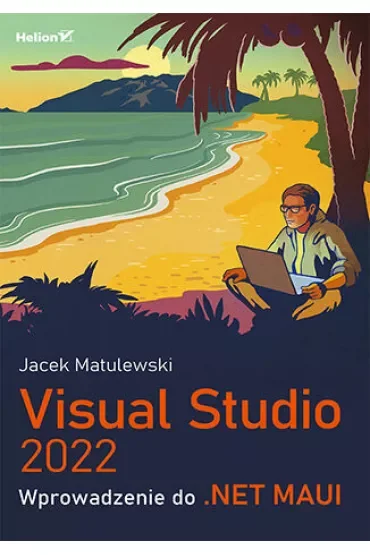 Visual Studio 2022. Wprowadzenie do .NET MAUI