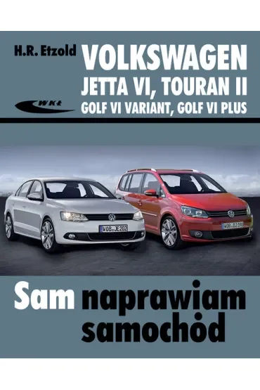 Volkswagen Jetta VI, Touran II, Golf VI Variant, Golf VI Plus. Sam naprawiam samochód