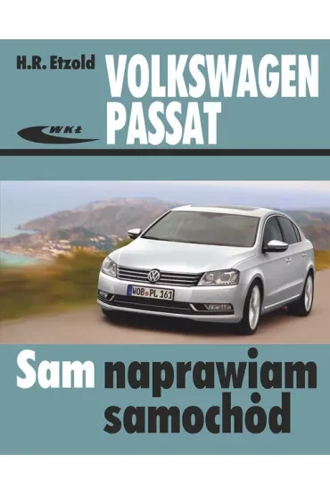 Volkswagen Passat modele 2010-2014 typu B7, 3C Sam naprawiam samochód