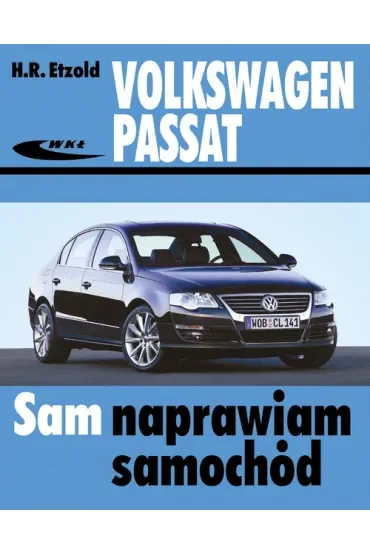 Volkswagen Passat od marca 2005 (typu B6). Sam naprawiam samochód