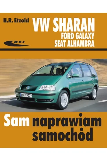 Volkswagen Sharan, Ford Galaxy, Seat Alhambra. Sam naprawiam samochód